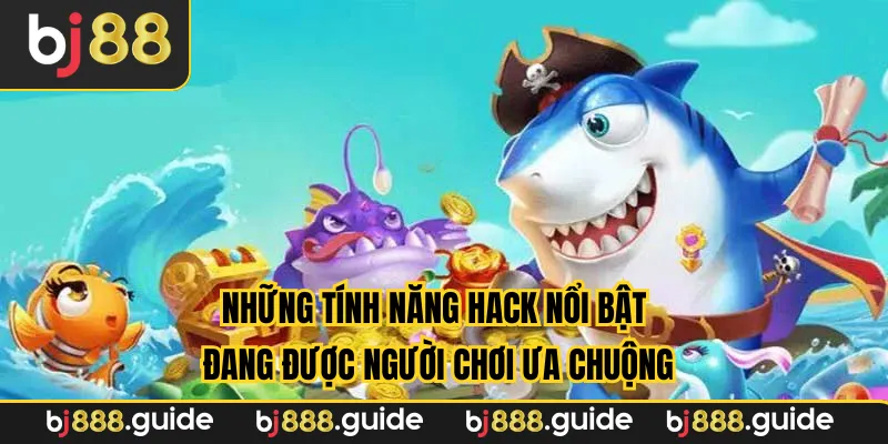 Những tính năng hack nổi bật đang được người chơi ưa chuộng